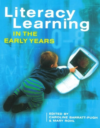 Literacy learning in the early years; Caroline Barratt-Pugh, Mary Rohl; 2000