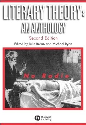 Literary Theory: An Anthology; Editor:Julie Rivkin, Editor:Michael Ryan; 2004