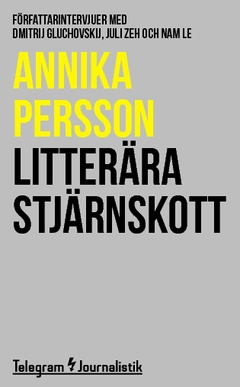 Litterära stjärnskott : Författarintervjuer med Dmitrij Gluchovskij, Juli Zeh och Nam Le