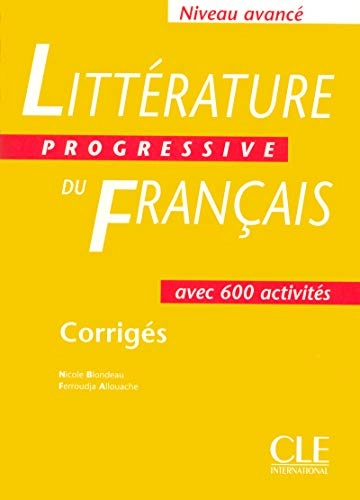 Littérature progressive du français avec 600 activités: corrigés. Niveau avancéVolym 2 av Littérature progressive du français avec 600 activités, niveau avancé, Ferroudja Allouache; Nicole Blondeau, Ferroudja Allouache
