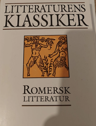 Litteraturens klassiker i urval och översättning. Romersk litteratur