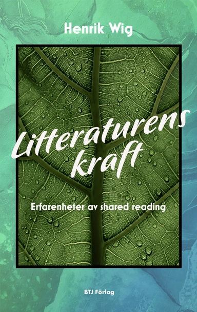 Litteraturens kraft : erfarenheter av shared reading; Henrik Wig; 2022