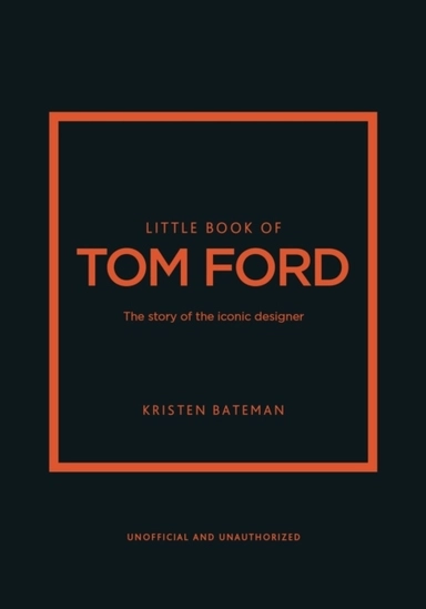 Little Book of Tom Ford; Kristen Bateman; 2024