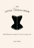 Little Vanilla Book : S&M Wisdom to Improve Your Everyday Life