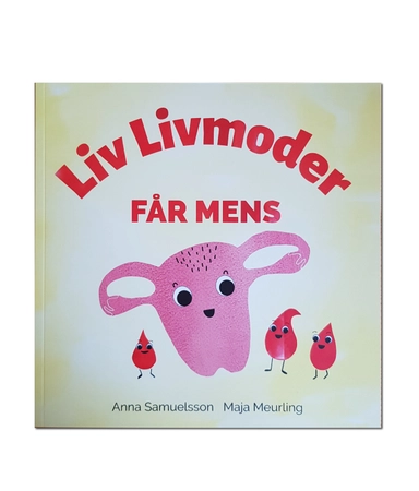 Liv livmoder får mens; Anna Samuelsson, Maja Meurling; 2019