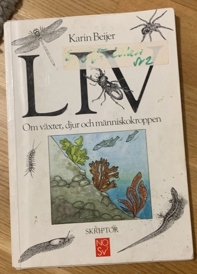 Liv : om växter, djur och människokroppen; Karin Beijer; 1990