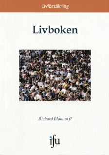 Livboken : ekonomi, försäkring, lag, marknad, produkt, teknik; Richard Blom; 2005