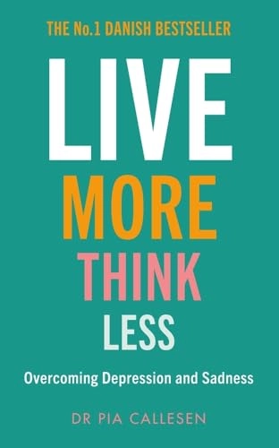 Live More Think Less; Pia Callesen; 2020