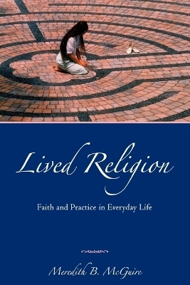 Lived religion : faith and practice in everyday life