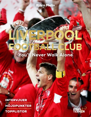 Liverpool Football Club : You'll Never Walk Alone; Björn Melin; 2018