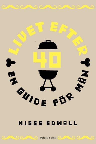 Livet efter 40 : en guide för män; Nisse Edwall; 2022