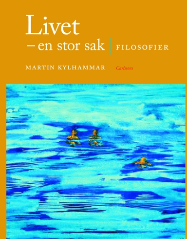Livet - en stor sak : filosofier