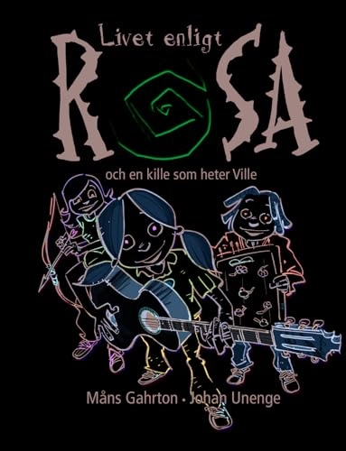 Livet enligt Rosa och en kille som heter Ville; Johan Unenge, Måns Gahrton; 2005