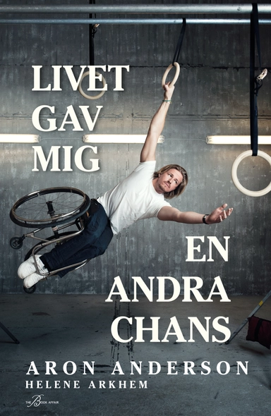 Livet gav mig en andra chans; Aron Anderson, Helene Arkhem; 2023