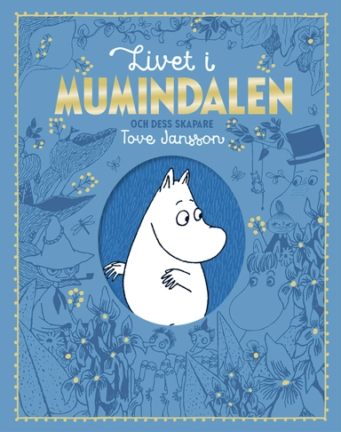 Livet i Mumindalen och dess skapare Tove Jansson