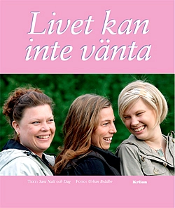 Livet kan inte vänta; Sara Natt och Dag; 2011