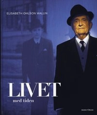 Livet : med tiden; Elisabeth Ohlson Wallin; 2007