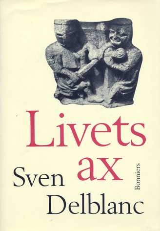Livets ax : barndomsminnen; Sven Delblanc; 1991