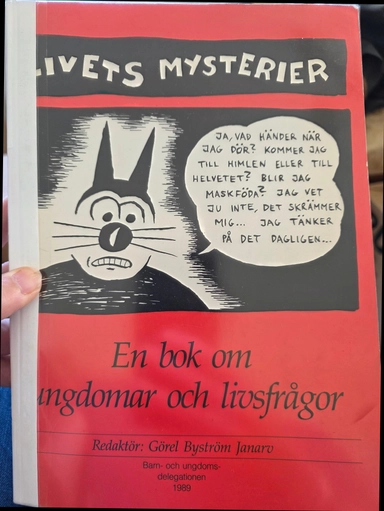 Livets mysterier : en bok om ungdomar och livsfrågor; Görel Byström Janarv, Gunnar Lundqvist, Hans Månsson, Sverige. Barn- och ungdomsdelegationen; 1989