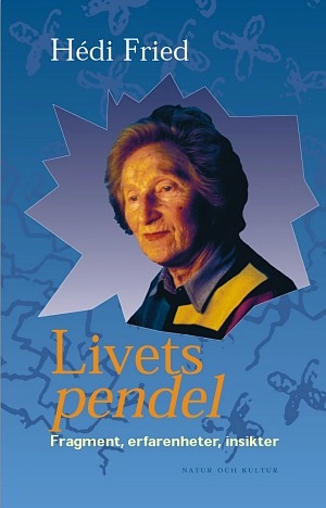 Livets pendel : Fragment, erfarenheter, insikter  Med bakgrundsfakta och lärarhandledning; Hédi Fried; 2003