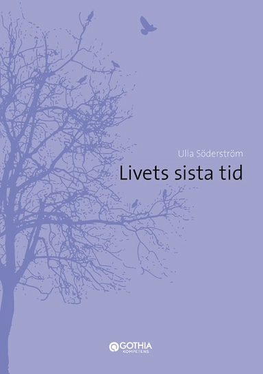 Livets sista tid; Ulla Söderström; 2013