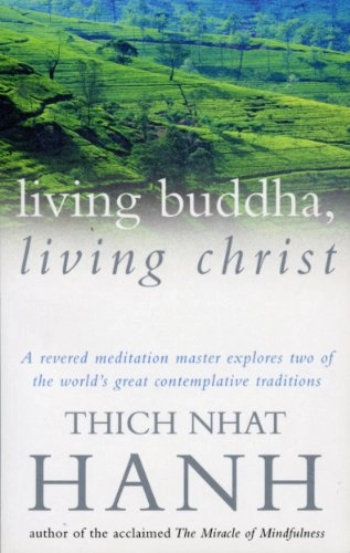 Living Buddha, living Christ; Thích Nhât Hạnh; 1996