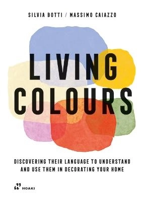 Living Colours: Discovering their Language to Understand and Use them in De; Silvia Botti; 2023