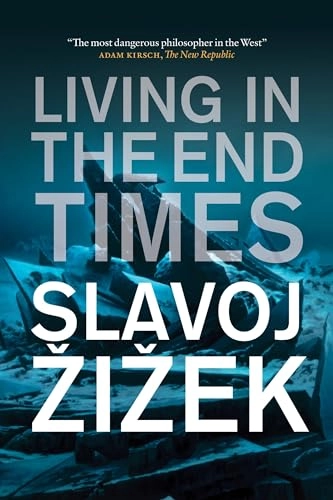 Living in the end times; Slavoj Žižek; 2011