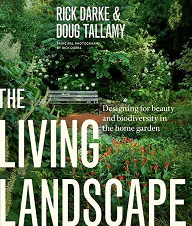 Living Landscape; Douglas W Tallamy, Rick Darke, Douglas W Tallamy; 2014