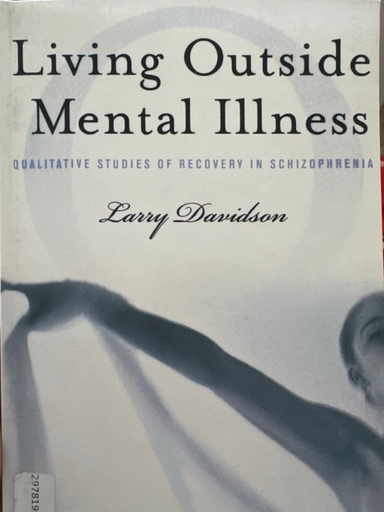 Living outside mental illness : qualitative studies of recovery in schizophrenia