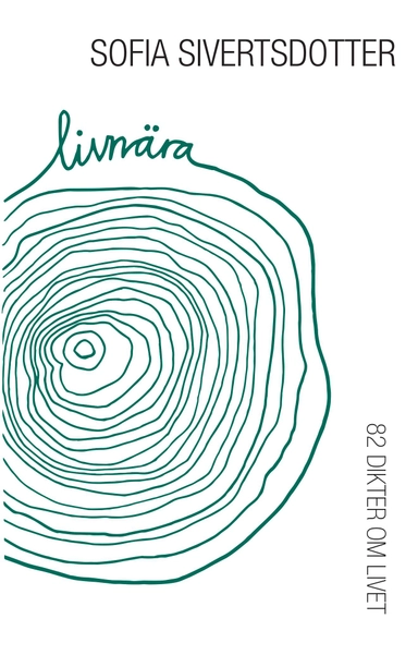 Livnära : 82 dikter om livet; Sofia Sivertsdotter; 2017