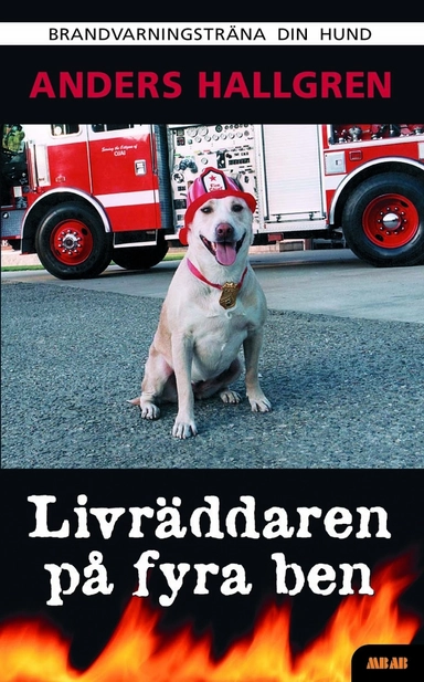 Livräddaren på fyra ben : brandvarningsträna din hund; Anders Hallgren; 2002