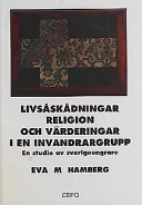 Livsåskådningar, religion och värderingar i en invandrargrupp : en studie av sverigeungrare; Eva M. Hamberg; 2000