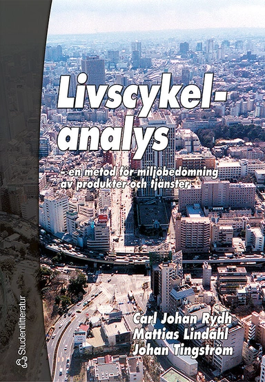 Livscykelanalys - en metod för miljöbedömning av produkter och tjänster