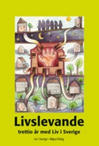 Livslevande : trettio år med Liv i Sverige