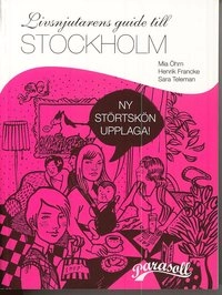 Livsnjutarens guide till Stockholm; Mia Öhrn, Henrik Francke; 2007