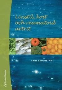 Livsstil, kost och reumatoid artrit; Lars Sköldstam; 2004