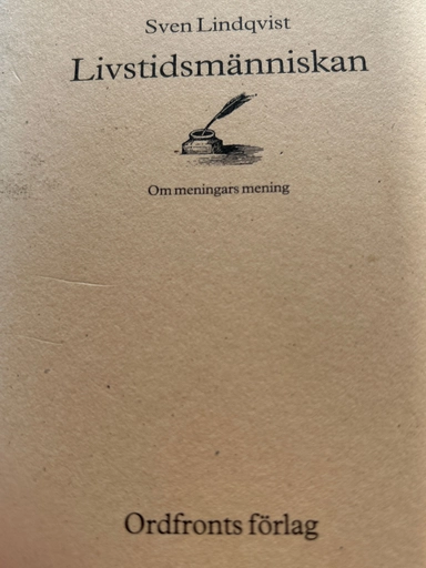 Livstidsmänniskan : om meningars mening; Sven Lindqvist; 1992