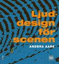 Ljuddesign för scenen; Anders Aare; 2009