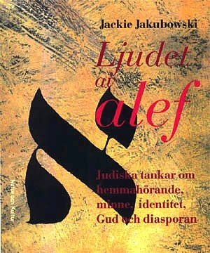 Ljudet av alef : Judiska tankar om hemmahörande, minne, identitet, Gud och diasporan