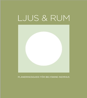 Ljus & Rum: Planeringsguide för belysning inomhus; Magnus Franzell, Ola Jeis; 2013