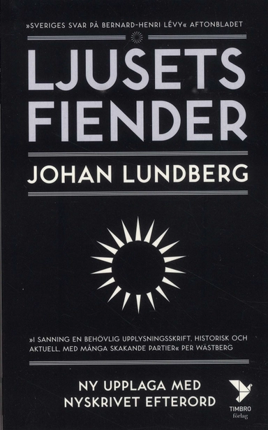 Ljusets fiender : västvärldens självkritik och den svenska idédebatten; Johan Lundberg; 2019