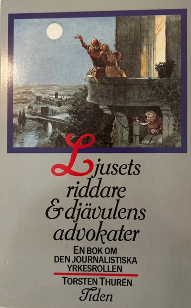 Ljusets riddare och djävulens advokater : en bok om den journalistiska yrkesrollen