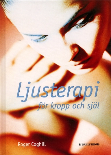 Ljusterapi för kropp och själ; Roger Coghill; 2001