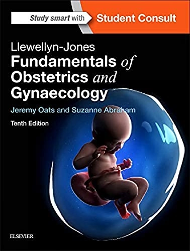 Llewellyn-Jones fundamentals of obstetrics and gynaecology; Jeremy Oats; 2017
