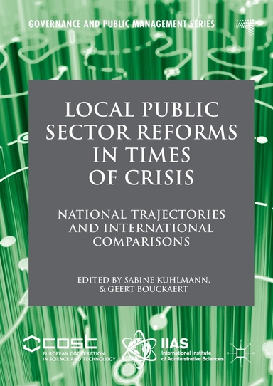Local public sector reforms in times of crisis : national trajectories and international comparisons