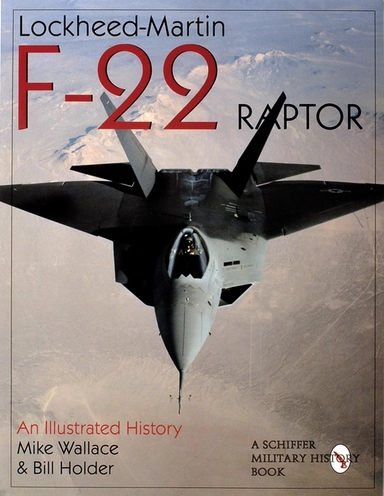 Lockheed-martin f-22 raptor: - an illustrated history; William G. Holder; 1998