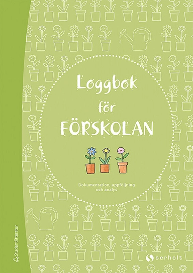 Loggbok för förskolan; Claes Caldenby, Cecilia Ljungström, Klas Brunnberg, Magnus Månsson, Gordon Macfie, Osmo Lehmuskallio, Louise Nocky; 2012