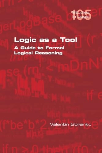 Logic as a tool : a guide to formal logical reasoning; Valentin Goranko; 2024