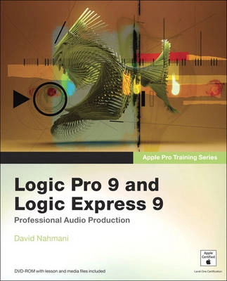 Logic Pro 9 and Logic Express 9 : [professional audio production]; David Nahmani; 2010